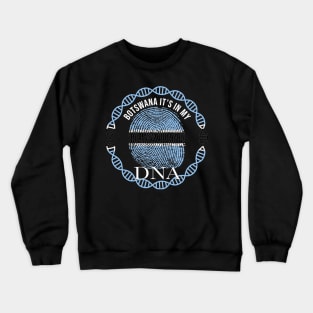 Botswana Its In My DNA - Gift for Botswanan From Botswana Crewneck Sweatshirt